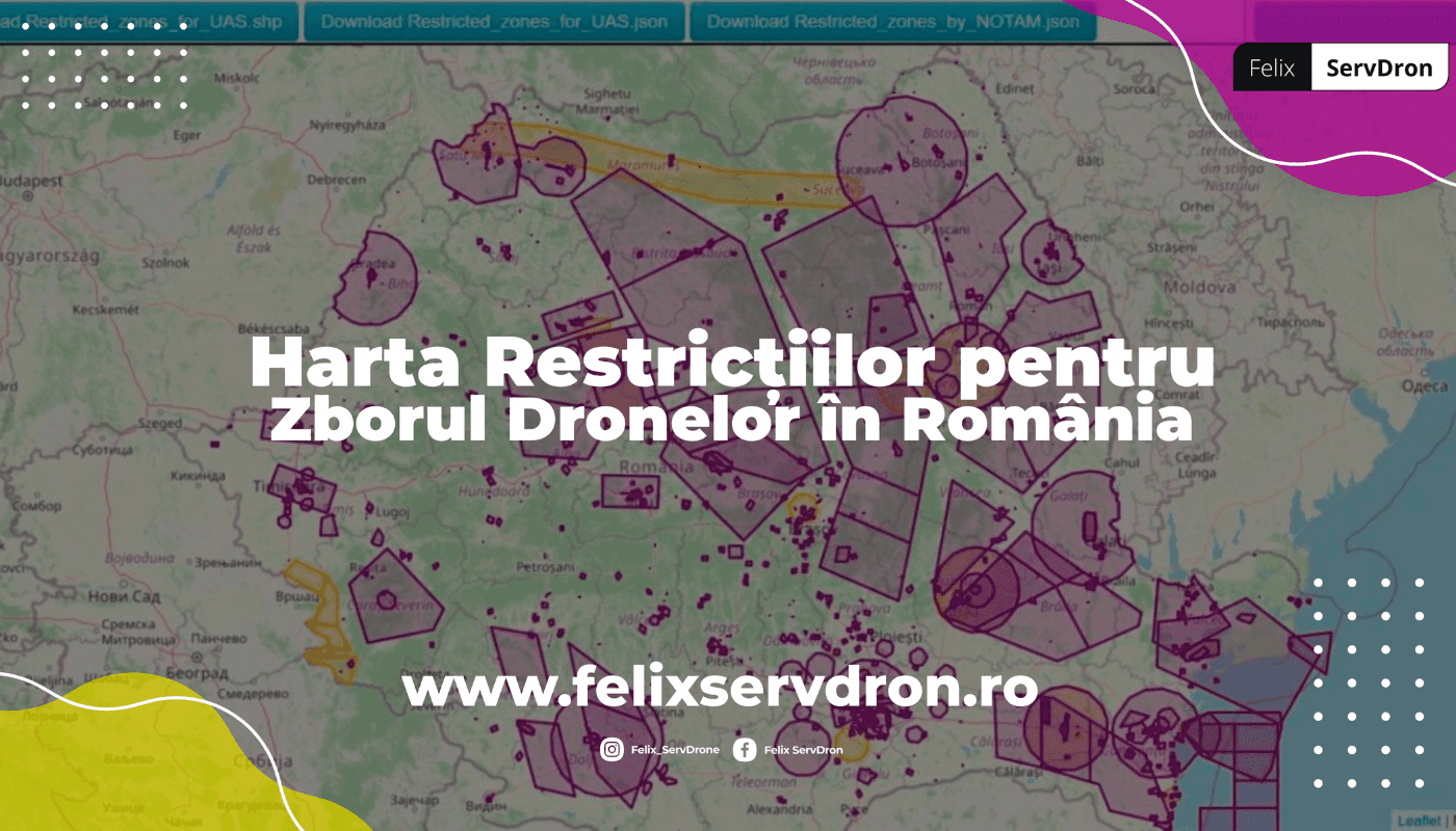 Harta Restricții Zbor Drone | Felix ServDron Harta Restricții Zbor Drone | Felix ServDron