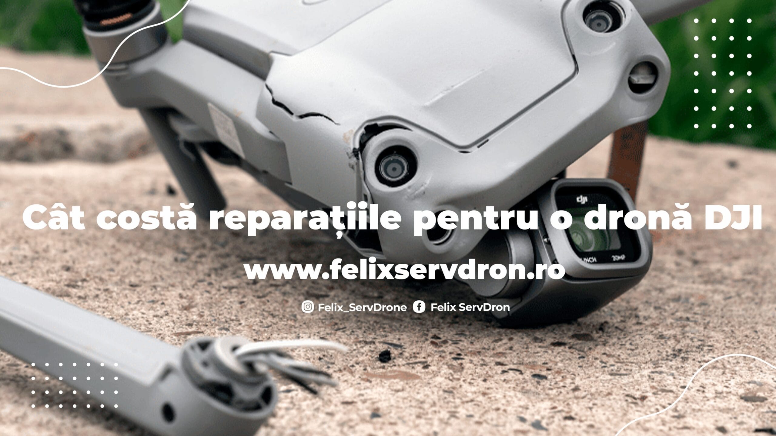 Cat costa reparatia unei drone DJI | Felix ServDron Cat costa reparatia unei drone DJI | Felix ServDron