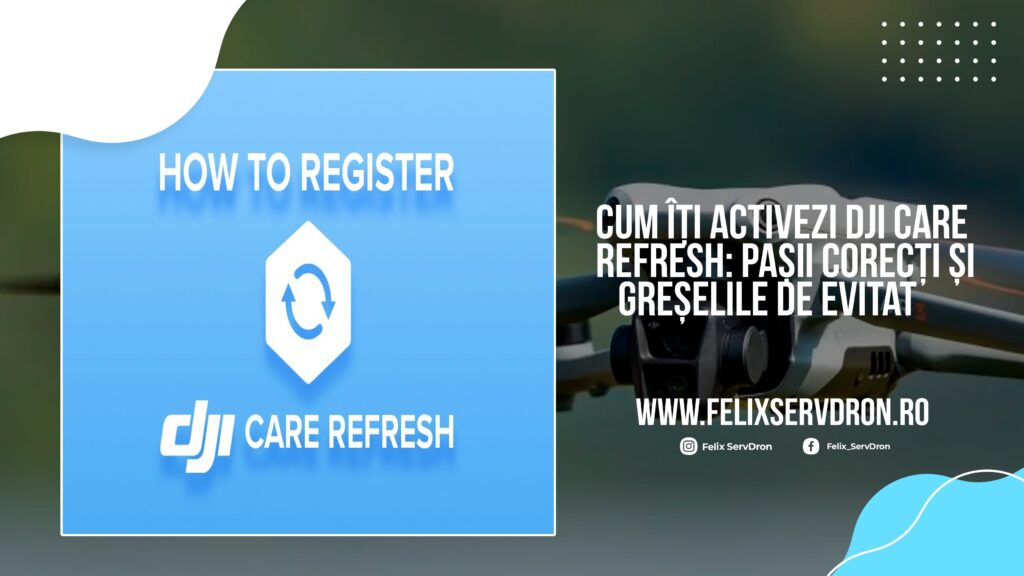 Activare DJI Care Refresh – pașii corecți și greșelile de evitat